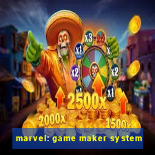 marvel: game maker system